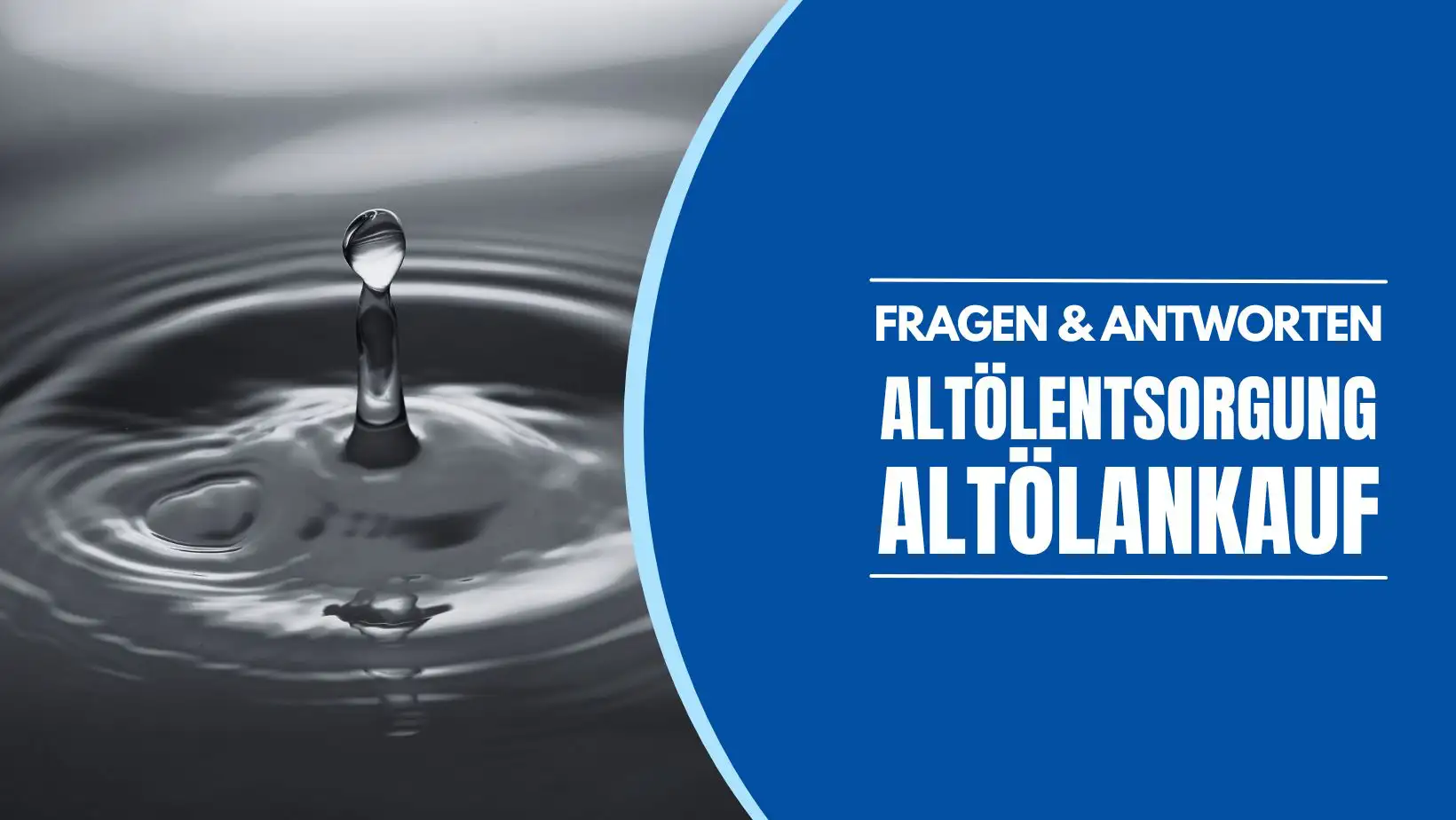 Altölentsorgung: Warum sie so wichtig ist - die wichtigsten Fragen umd die Altölentsorgung und den Altölankauf einfach beantwortet